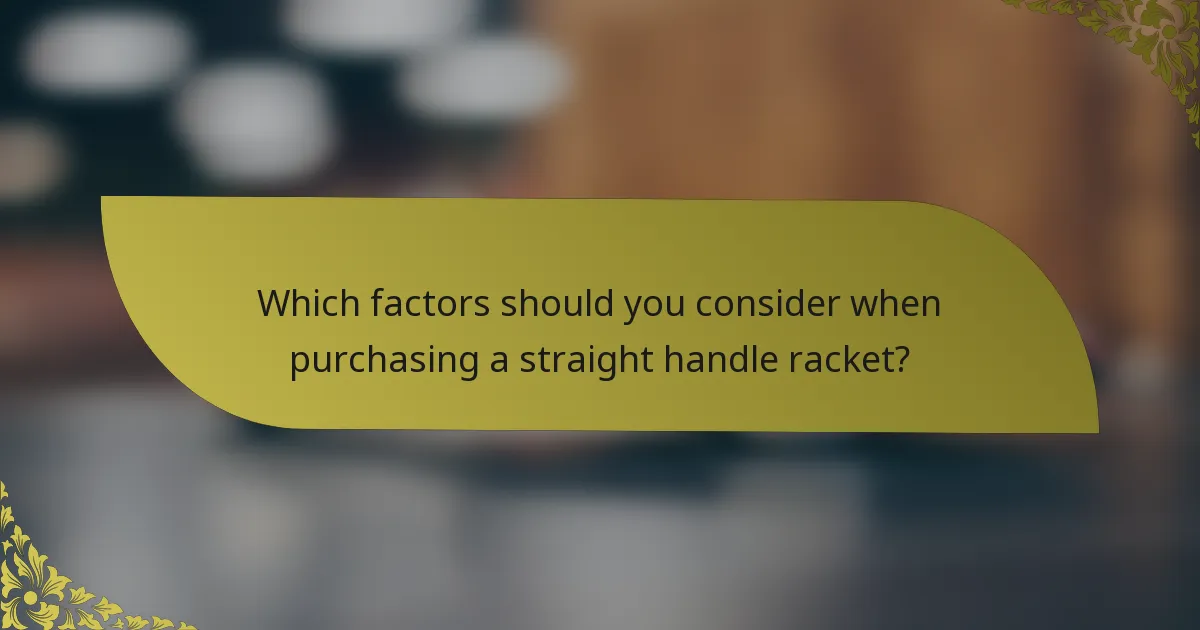 Which factors should you consider when purchasing a straight handle racket?
